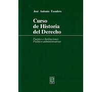 Curso de historia del derecho. Fuentes e instituciones político-administrativas | José Antonio Escudero