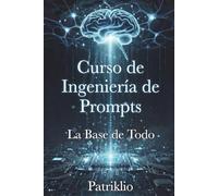 CURSO DE INGENIERÍA DE PROMPTS: La Base de Todo