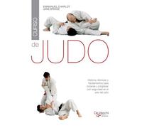 Curso de judo: Historia, técnicas y fundamentos para iniciarse y progresar con seguridad en el arte del judo