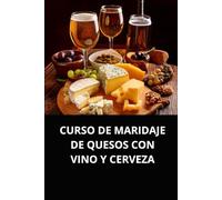 CURSO DE MARIDAJE DE QUESOS CON VINO Y CERVEZA