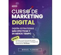 Curso de Marketing Digital: Diseña estrategias más efectivas y en menos tiempo (TÍTULOS ESPECIALES)