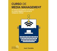 Curso de Media Management: Un manual para gestionar con eficacia los medios digitales en la era de la inteligencia artificial (SOCIAL MEDIA)