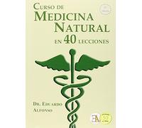 Curso De Medicina Natural En 40 Lecciones (CLASICOS DE LA SALUD NATURAL)