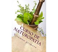 Curso de NATUROPATíA: Volumen Primero (Cursos formativos)