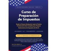 Curso de Preparación de Impuestos 2026 - Volumenes 1 & 2 · Fundamentos + Avanzado: Desde la Primera Declaración hasta la Práctica Profesional la Guía ... Preparar Declaraciones de Impuestos de EE.UU.