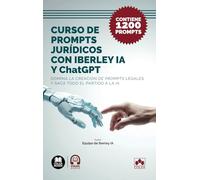 Curso de prompts jurídicos con Iberley IA y ChatGPT: Domina la creación de prompts legales y saca todo el partido a la IA. Contiene más de 1.200 prompts (Bolsillo)
