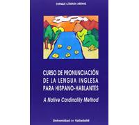 CURSO DE PRONUNCIACIÓN DE LA LENGUA INGLESA PARA HISPANO-HABLANTES. A native Cardinality Method (SIN COLECCION)