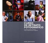 Curso de retrato fotográfico: Principios, práctica y técnicas: la guía fundamental para fotógrafos (SIN COLECCION)