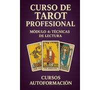 Curso de Tarot Profesional: Módulo 4: Técnicas de lectura