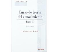 Curso de teoría del conocimiento: Vol.3 (FILOSOFICA)