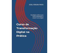 Curso de Transformação Digital na Prática: Estratégias práticas para inovar, automatizar e crescer na era digital