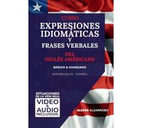 Curso Expresiones Idiomáticas y Frases Verbales del Inglés Americano: Versión Inglés - Español