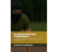 Curso Oficial de Pruebas Físicas - Academia SubeRango: Plan completo de entrenamiento militar para superar las pruebas físicas en oposiciones. ... de Fuerzas y Cuerpos de Seguridad)
