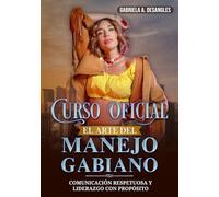 Curso Oficial - El Arte del Manejo Gabiano: Comunicación Respetuosa y Liderazgo con Propósito