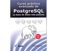 CURSO PRÁCTICO COMPLETO DE POSTGREESQL: LA BASE DE DATOS MÁS POTENTE (SIN COLECCION)