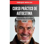 Curso práctico de autoestima: “Conviértete en tu mejor amigo” (Amor propio y autoestima)