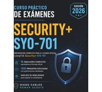 Curso Práctico de Exámenes Security+ SY0-701: 18 Exámenes Completos y 1.620 Preguntas con Justificaciones Detalladas, Análisis de Distractores y ... Security+ (SY0-701) - Preparación Avanzada)