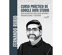 Curso práctico de Google Data Studio: Guía interactiva para crear informes personalizados y creativos (SOCIAL MEDIA)