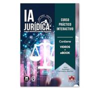 Curso práctico interactivo sobre IA jurídica: Marco teórico y estudio de casos (Monografías)