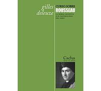 Curso sobre Rousseau: la moral sensitiva o el materialismo del sabio | Gilles Deleuze