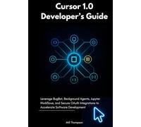 Cursor 1.0 Developer’s Guide: Leverage BugBot, Background Agents, Jupyter Workflows, and Secure OAuth Integrations to Accelerate Software Development