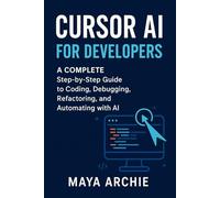 Cursor AI for Developers: A COMPLETE Step-by-Step Guide to Coding, Debugging, Refactoring, and Automating with AI
