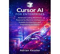 Cursor AI for Enterprises: Advanced Coding Workflows Powered by Machine Intelligence, Scalable Architecture, and Engineering Excellence (Techpulse Series)