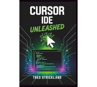CURSOR IDE UNLEASHED: Mastering Seamless, Prompt-Based Development with AI Precision for Modern Programmers