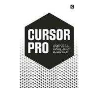 Cursor Pro: Leverage Cursor AI to build more effectively, debug faster, expand your programming capability and revolutionise your development workflow (AI Coding)