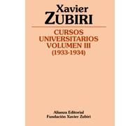 Cursos universitarios. Volumen III (1933-1934) (Obras de Xavier Zubiri)