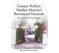 Cursum Perficio: Marilyn Monroe’s Brentwood Hacienda: The Story of Her Final Months