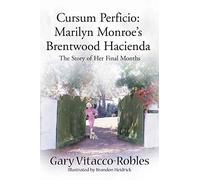 Cursum Perficio: Marilyn Monroe's Brentwood Hacienda: The Story of Her Final Months