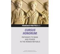 Cursus honorum: pathways to rank and power in the Roman Republic: 14 (Libera Res Publica)