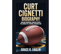 CURT CIGNETTI BIOGRAPHY: Building Champions, Shaping Futures - The Journey of a Football Coaching Icon
