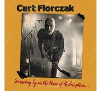 Curt Florczak - Scraping By On The Hope Of Redemption