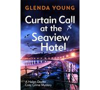 Curtain Call at the Seaview Hotel: The stage is set when a killer strikes in this charming, Scarborough-set cosy crime mystery (A Helen Dexter Cosy Crime Mystery)