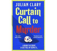 Curtain Call to Murder: The brand-new, laugh-out-loud murder mystery series from national treasure Julian Clary