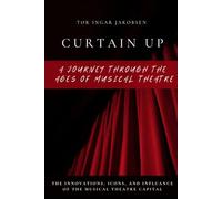 Curtain Up: A Journey Through The Ages of Musical Theatre