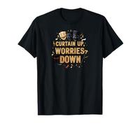 Curtain Up Worries Down Theater Acting Musical Camiseta
