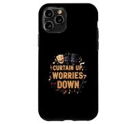 Curtain Up Worries Down Theater Acting Musical Carcasa para iPhone 11 Pro