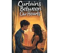 Curtains Between Our Hearts: An Urban-Intimate Love Story Between Two Windows