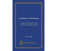 Curtatone e Montanara (Vol-1): 29 maggio '48-29 maggio '98 : ricordo patriottico alle alunne della R.a Scuola normale e alla cittadinanza grossetana