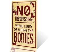 Curteny Cartel de metal retro con texto en inglés "No Trespassing We're Tired of Hiding The Bodies", cartel de estaño vintage para bar, club de música, hombre, cueva, habitación, decoración de pared