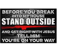 Curteny Placa de metal con texto en inglés «Before You Break Into My House Stand Outside and Get Right Funny Metal Tin Sign For You Break Into My House Stand Outside and Get Right Funny Metal Tin