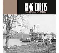 Curtis, King - Trouble In Mind