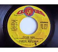 CURTIS MAYFIELD - CURTIS MAYFIELD 45 RPM Can't Say Nothin' / Future Song (Love a Good Woman, Love a Good Man)