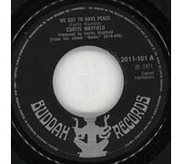 CURTIS MAYFIELD - WE GOT TO HAVE PEACE 7 INCH (7" VINYL 45) UK BUDDAH 1971