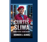 CURTIS SLIWA: Guardian of the Strets: The Curtis Sliwa story