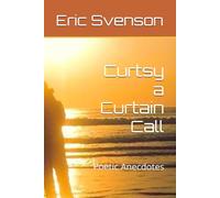 Curtsy a Curtain Call: Poetic Anecdotes (An Ennealogy: Water ~ Fire ~ Earth ~ Air ~ Aether ~ Mercury ~ Anecdotes ~ Sentience & Sanctity Strummed ~ A cosmic love letter)