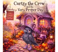 Curtsy the Crow and the Very Proper Day